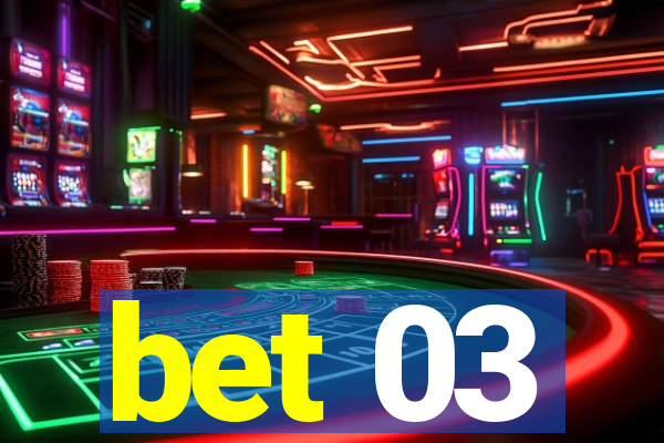 bet 03